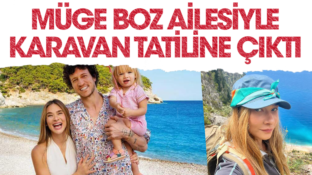 Müge Boz ailesiyle karavan tatiline çıktı