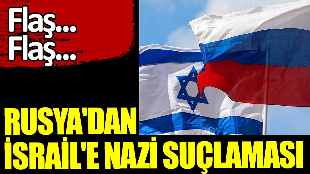Rusya'dan İsrail'e Nazi suçlaması