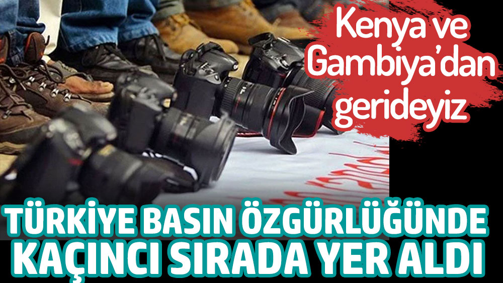 Türkiye basın özgürlüğünde kaçıncı sırada? Kenya ve Gambiya'dan bile çok gerideyiz