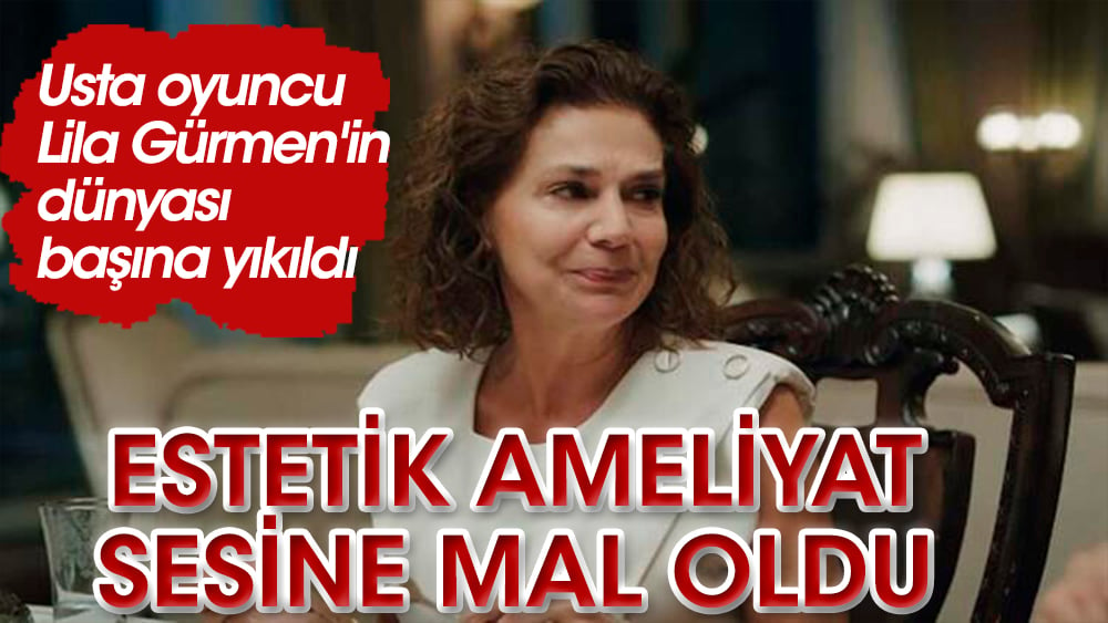 Karadayı’nın usta oyuncusu Lila Gürmen'in olduğu estetik ameliyat sesine mal oldu