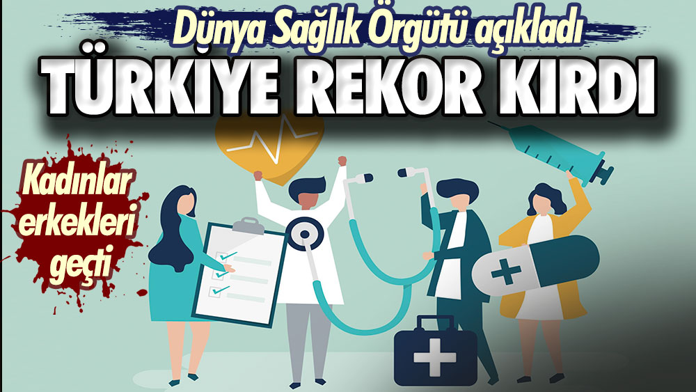 Dünya Sağlık Örgütü açıkladı. Türkiye'den yeni rekor. Kadınlar erkekleri geçti