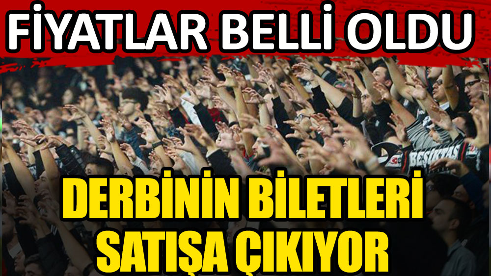 Beşiktaş - Fenerbahçe derbisinin bilet fiyatları belli oldu