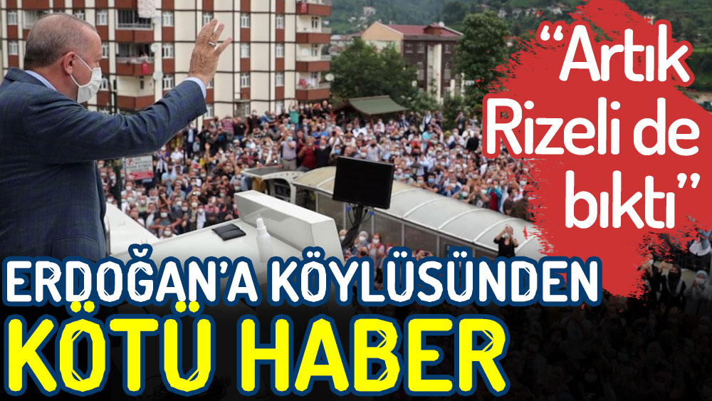 Erdoğan'a köylüsünden kötü haber. Artık Rizeli de bıktı!