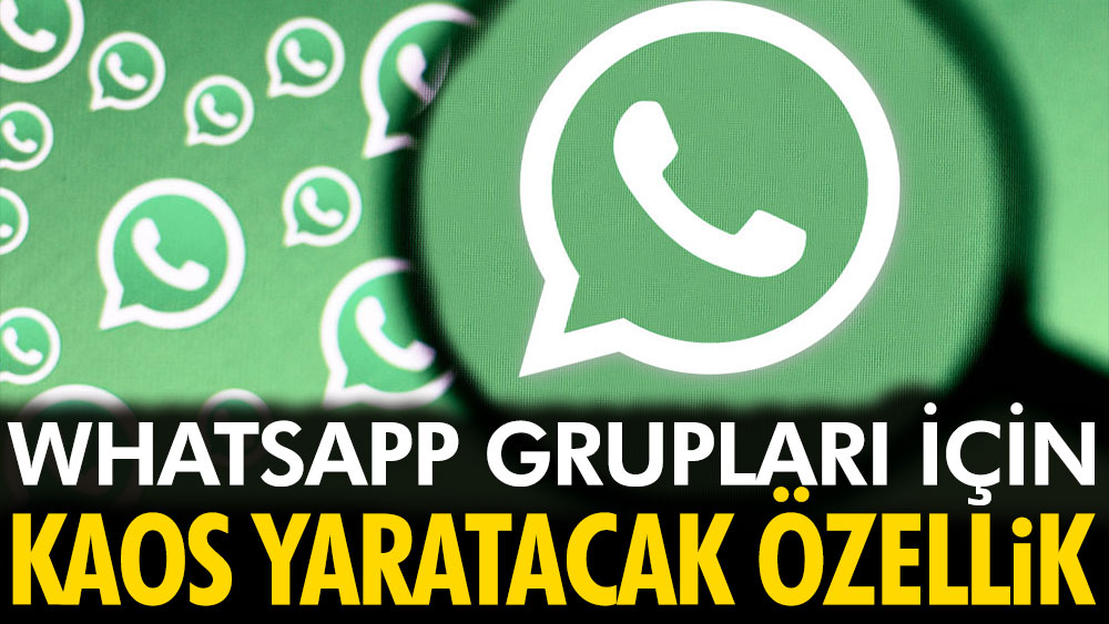 Whatsapp grupları için kaos yaratacak özellik