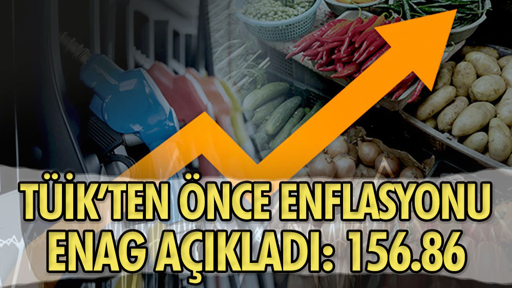 TÜİK'ten önce enflasyonu ENAG açıkladı: 156.86