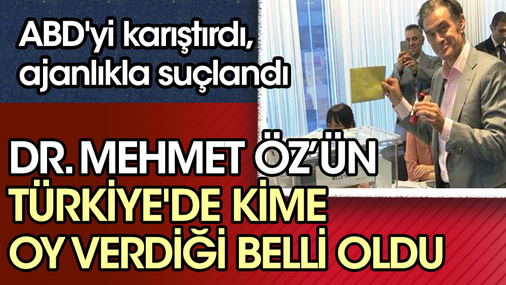 Dr. Mehmet Öz Türkiye'de kime oy verdiği ortaya çıktı. ABD'yi karıştırdı, ajanlıkla suçlandı