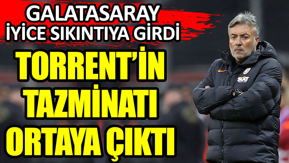 Galatasaray'da Torrent'in tazminatı ortaya çıktı! İşler sıkıntıya girdi