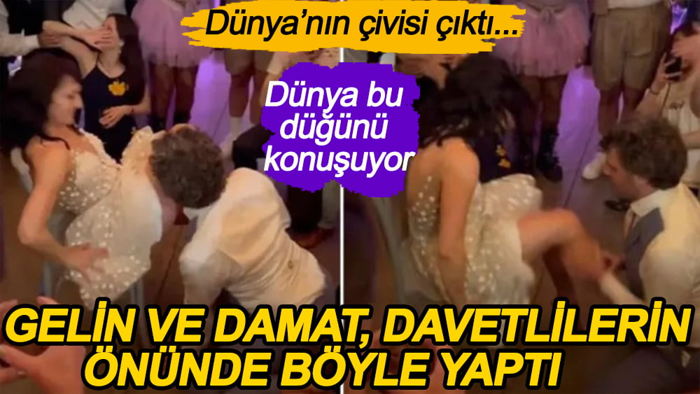 Gelin ve damat davetlilerin önünde böyle yaptı. Dünyanın çivisi çıktı. Oha artık yani