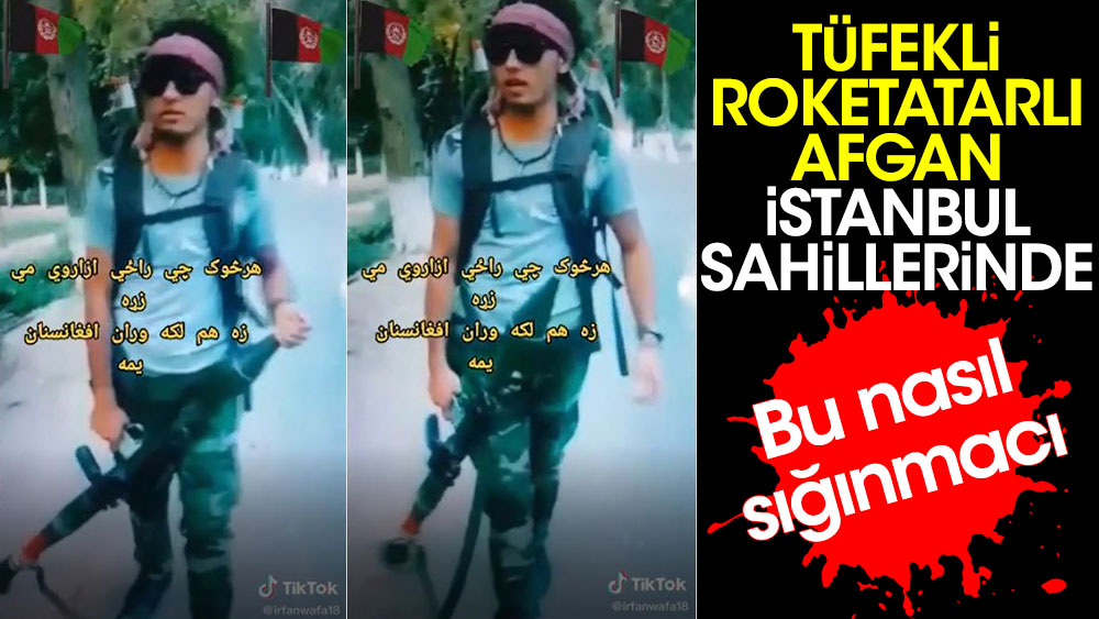 Tüfekli, roketatarlı Afgan İstanbul sahilinde
