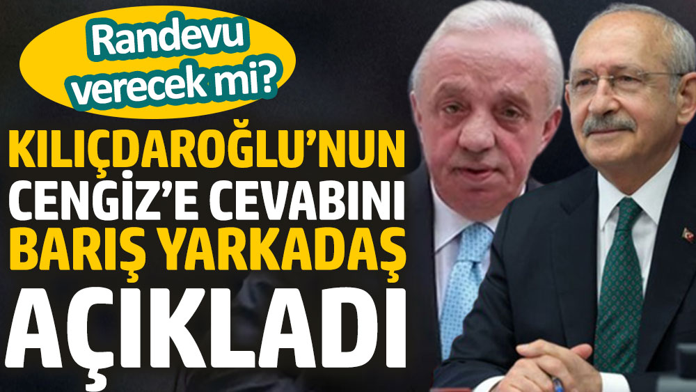 Gazeteci Barış Yarkadaş, Kemal Kılıçdaroğlu’nun Mehmet Cengiz’e vereceği cevabı açıkladı