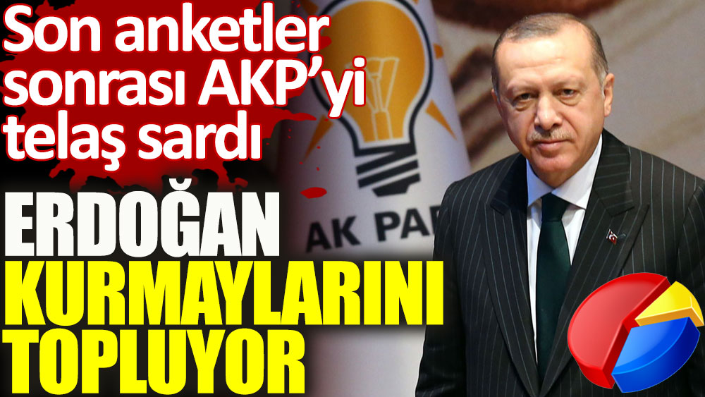 Son anketler sonrası AKP’de büyük telaş. Cumhurbaşkanı Erdoğan kurmaylarını topluyor