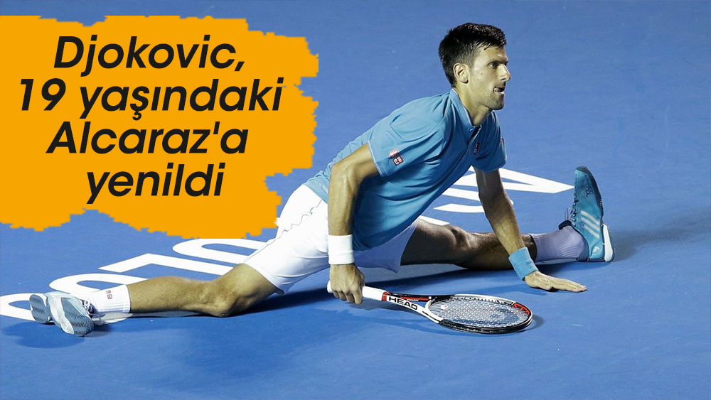 Djokovic, 19 yaşındaki Alcaraz'a yenildi