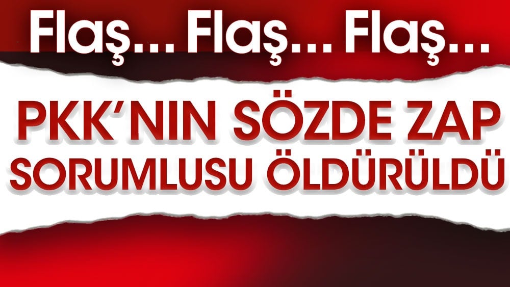 Flaş... Flaş... PKK’nın sözde Zap sorumlusu öldürüldü