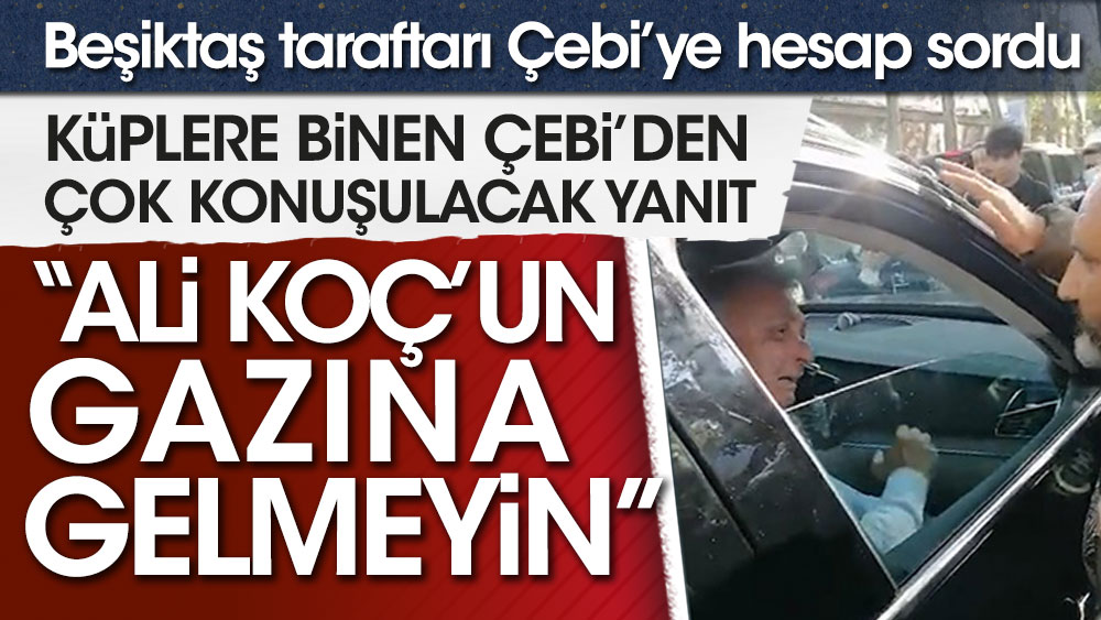 Beşiktaş taraftarı hesap sordu. Ahmet Nur Çebi, ''Ali Koç'un gazına mı geliyorsunuz'' dedi