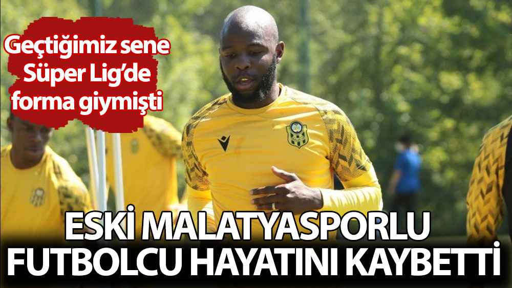Eski Malatyasporlu futbolcu hayatını kaybetti