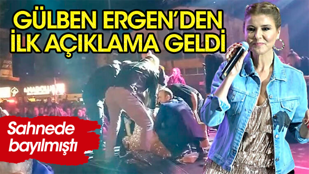 Sahnede bayılmıştı! Gülben Ergen’den ilk açıklama