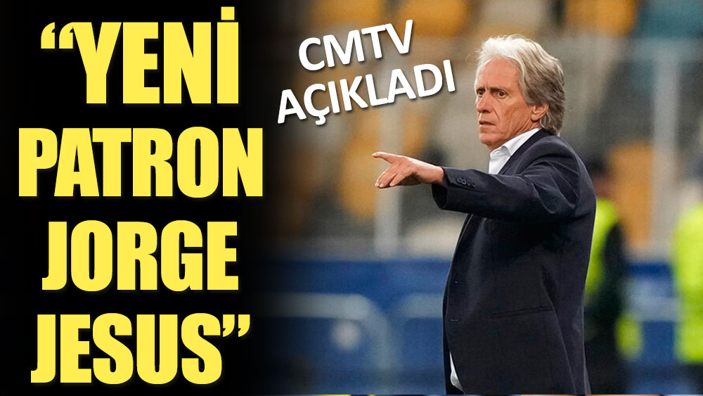 ''Jorge Jesus, Fenerbahçe'nin yeni teknik direktörü'' iddiası! CMTV açıkladı