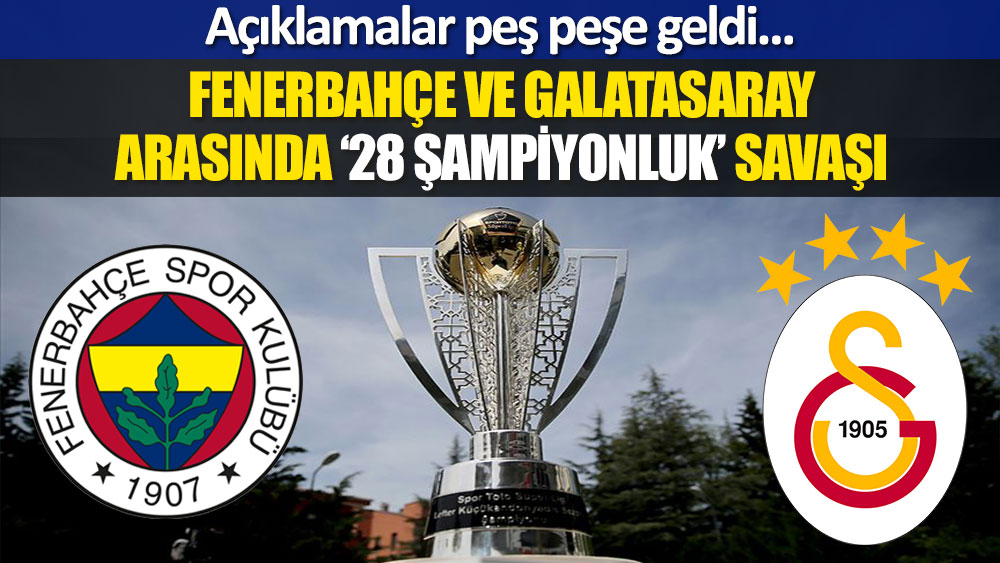 Fenerbahçe ve Galatasaray arasında ’28 şampiyonluk’ savaşı