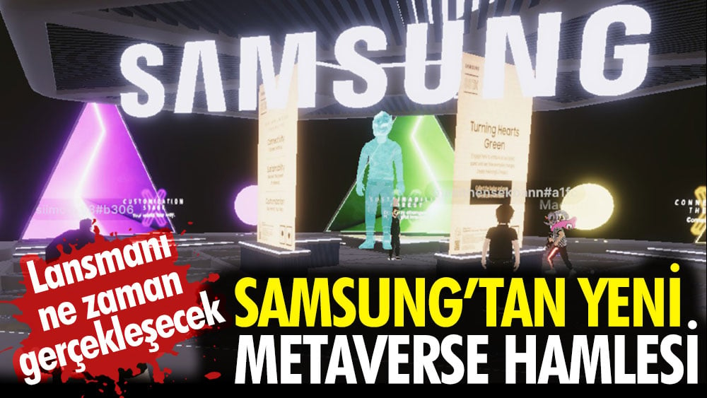 Samsung'tan yeni metaverse hamlesi. Lansmanı ne zaman gerçekleşecek