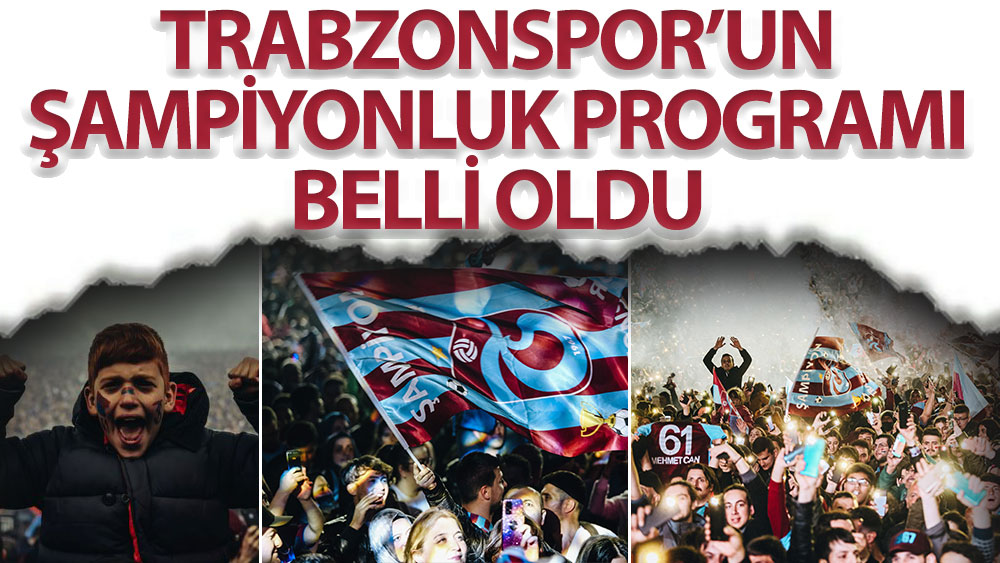 Trabzonspor'un şampiyonluk programı belli oldu