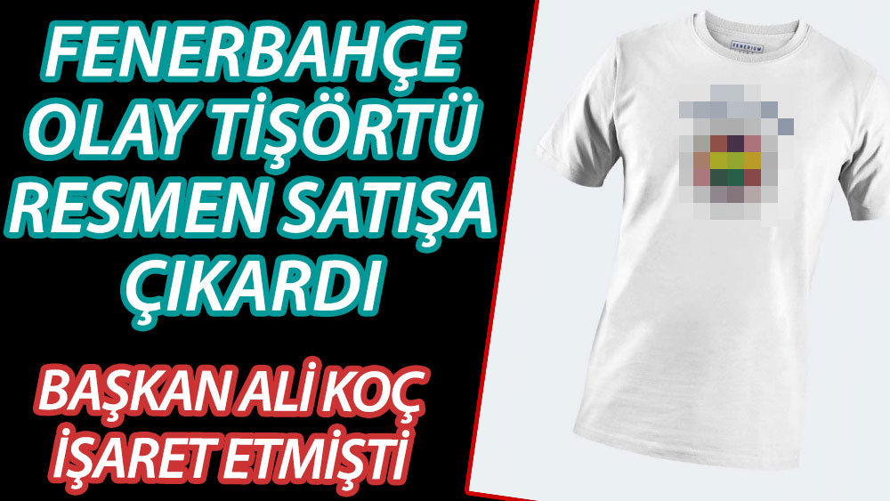 Fenerbahçe olay tişörtü resmen satışa çıkardı! Başkan Ali Koç işaret etmişti