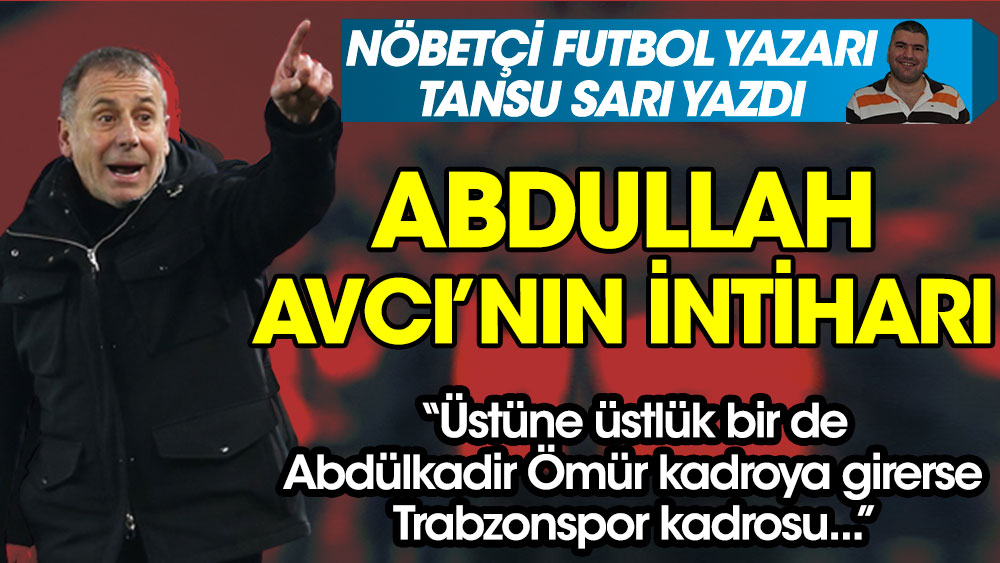 Nöbetçi futbol yazarı Tansu Sarı Abdullah Avcı'nın maçtaki yaptığı hataları açıkladı