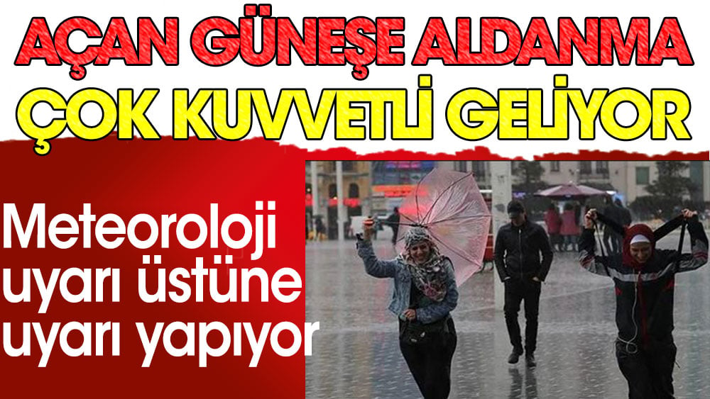 Meteoroloji uyardı. Açan güneşe aldanma çok kuvvetli geliyor