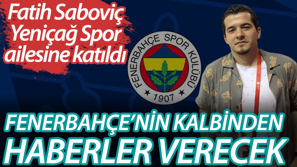 Fatih Saboviç Yeniçağ Spor ailesine katıldı