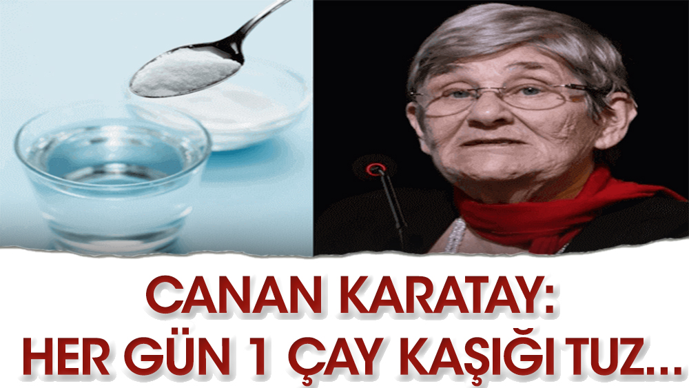 Prof. Canan Karatay: Tuz şart...