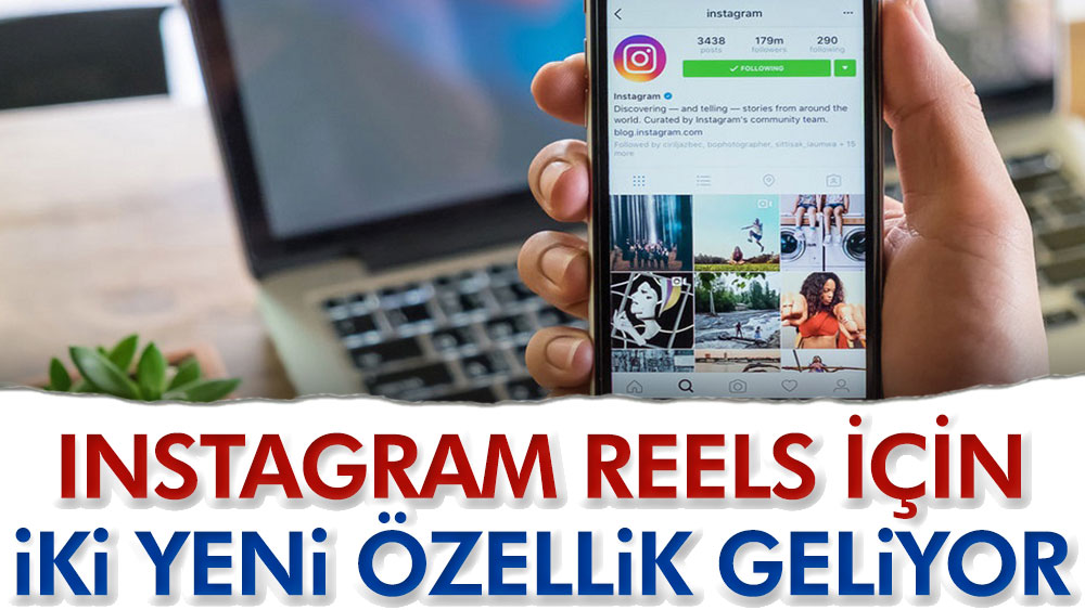 Instagram Reels için iki yeni özellik geliyor