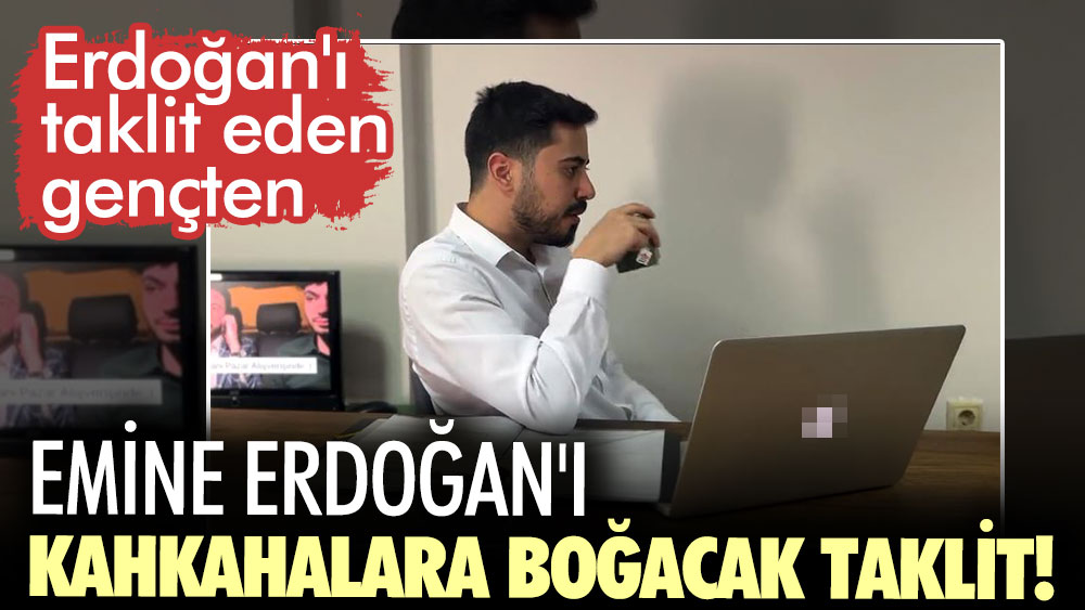 Erdoğan'ı taklit eden gençten, Emine Erdoğan'ı kahkahalara boğacak taklit!
