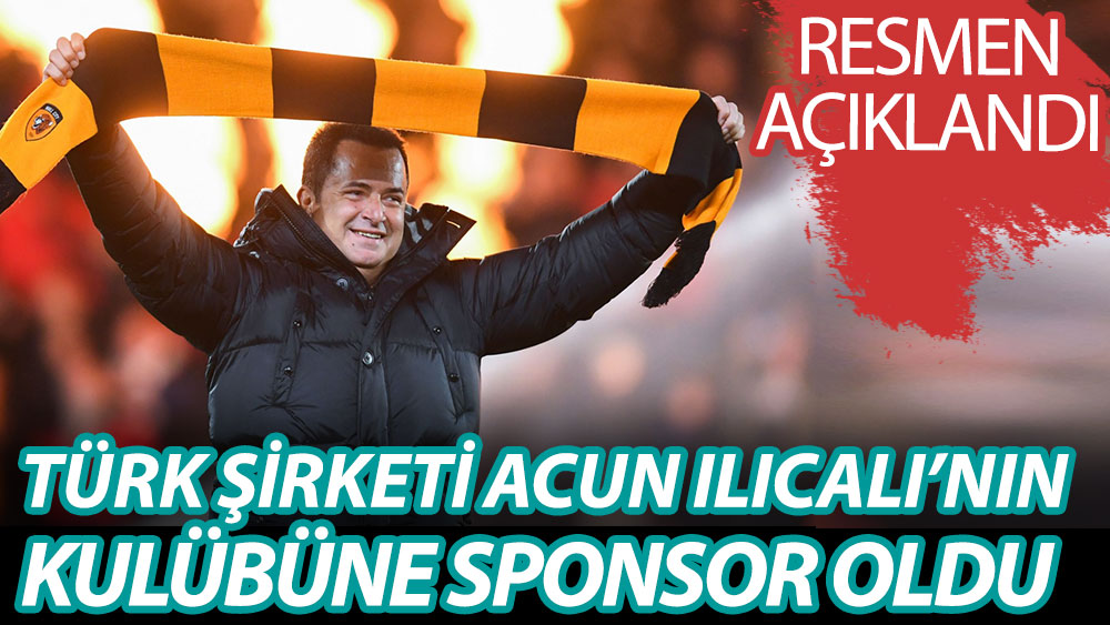 Türk şirketi Acun Ilıcalı'nın kulübü Hull City'e sponsor oldu! Resmen açıklandı