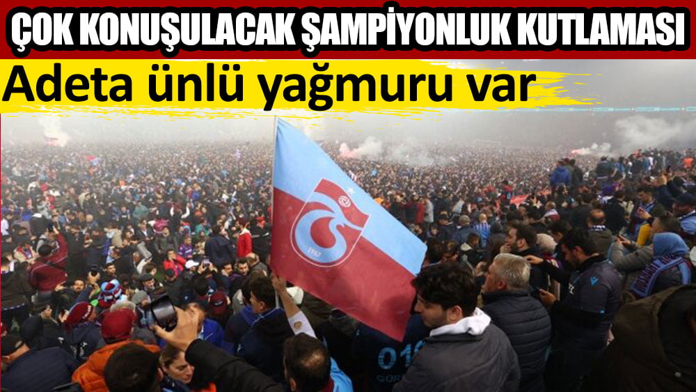 Trabzonspor'dan çok konuşulacak şampiyonluk kutlaması! Adeta ünlü yağmuru var