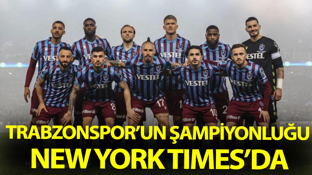 Trabzonspor'un şampiyonluğu New York Times'da