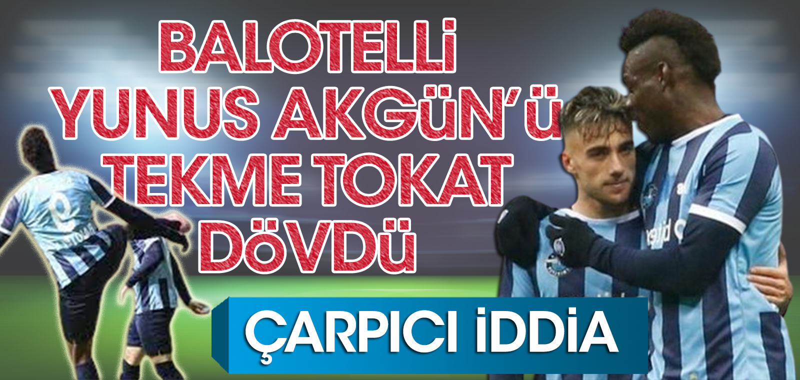 Flaş iddia: Balotelli, Yunus Akgün'ü tekme tokat dövdü! Açıklama geldi