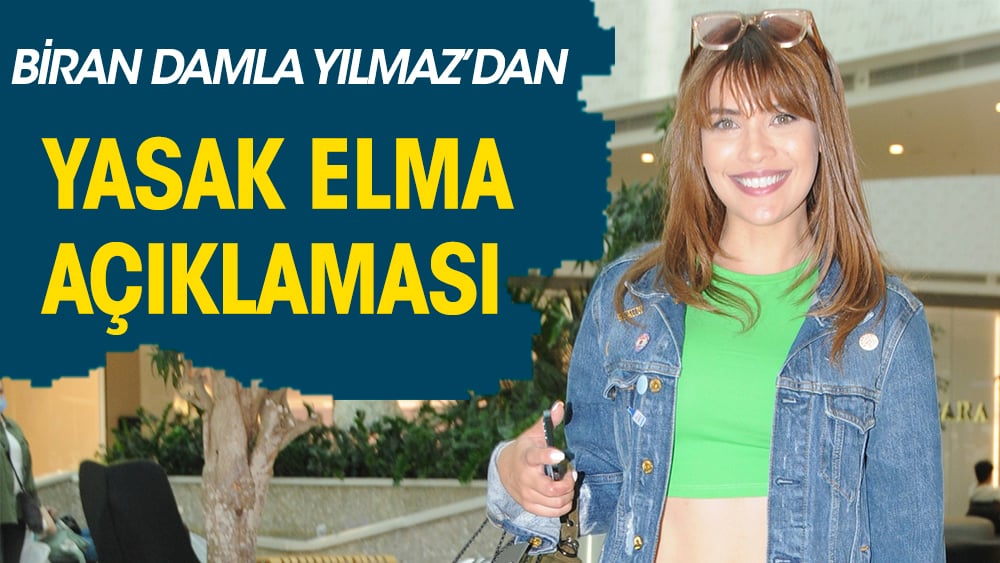 Biran Damla Yılmaz'dan 'Yasak Elma' açıklaması