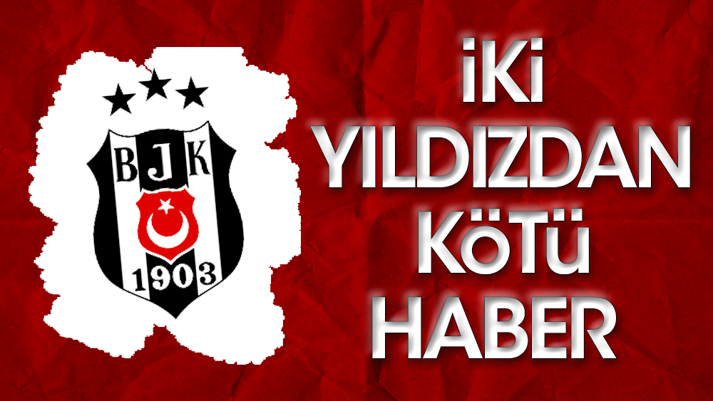 Beşiktaş'ın iki yıldızı Göztepe maçında yok