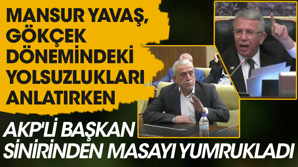 Mansur Yavaş Gökçek dönemindeki yolsuzlukları anlatırken AKP'li Başkan sinirinden masayı yumrukladı