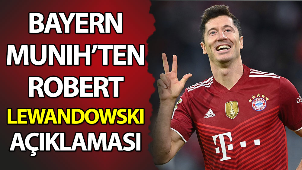 Bayern Münih'ten Robert Lewandowski açıklaması