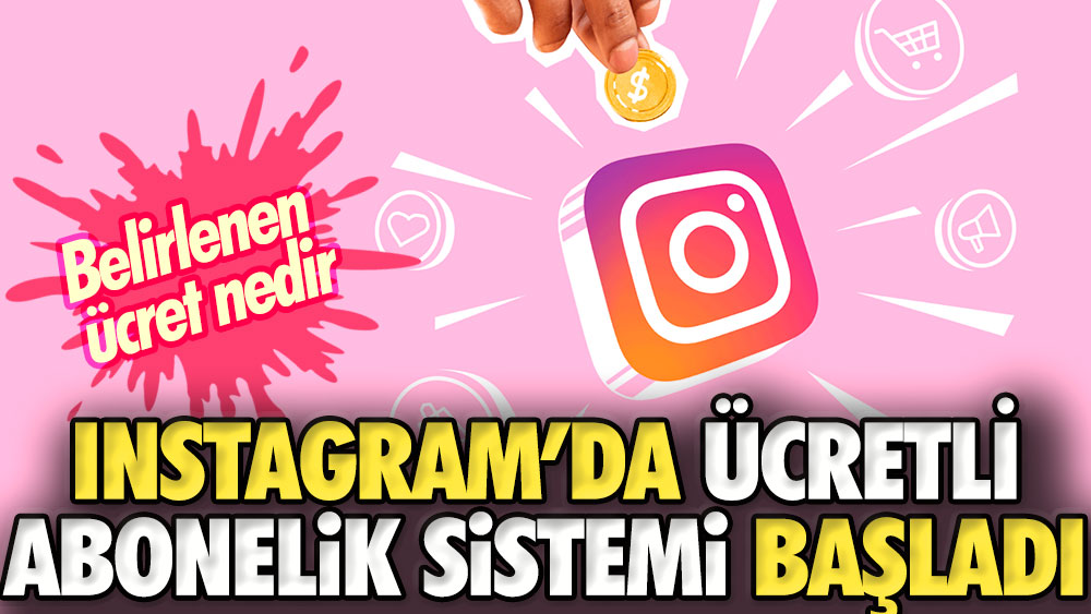 Instagram'da Ücretli Abonelik Sistemi başladı