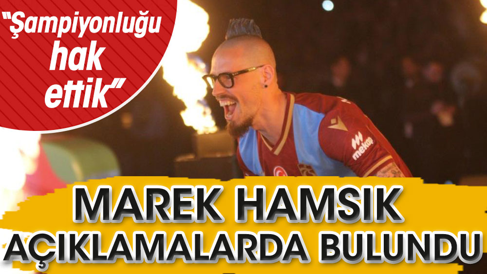 Trabzonspor'un yıldızı Marek Hamsik açıklamalarda bulundu