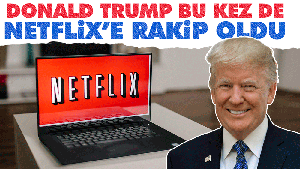 Donald Trump bu kez de Netflix'e rakip oldu