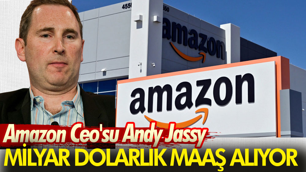 Amazon Ceo'su Andy Jassy, milyar dolarlık maaş alıyor