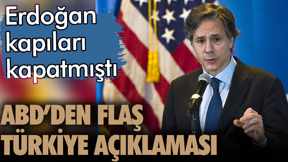Erdoğan kapıları kapatmıştı. ABD'den flaş Türkiye açıklaması