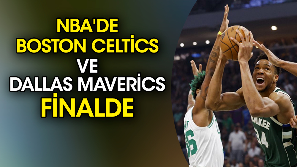 NBA'de Boston Celtics ve Dallas Maverics finalde