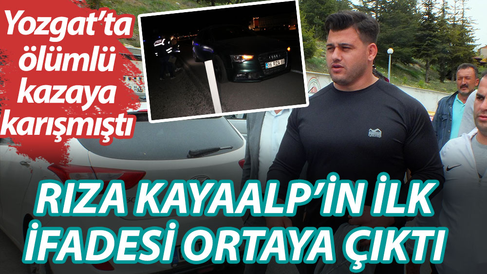 Yozgat'ta ölümlü kazaya karışan milli güreşçi Rıza Kayaalp'in ilk ifadesi ortaya çıktı