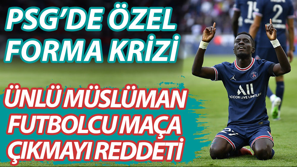 PSG'de özel forma krizi... Ünlü Müslüman futbolcu Gana Gueye maça çıkmayı reddetti