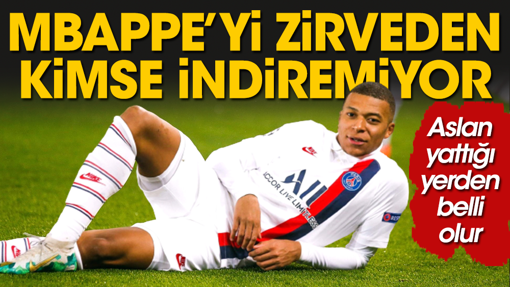 Mbappe'yi tahtından kimse indiremedi