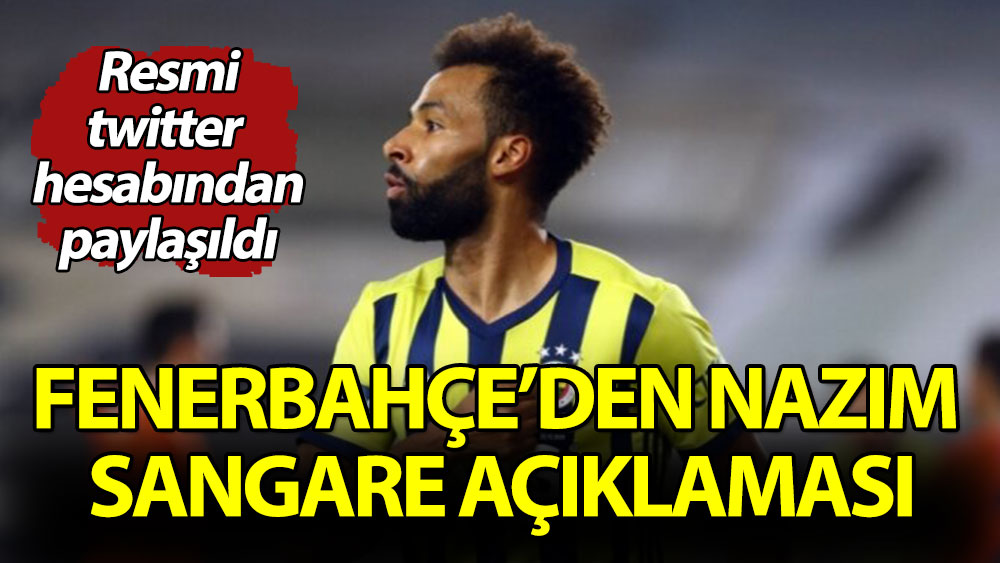 Fenerbahçe'den Nazım Sangare açıklaması