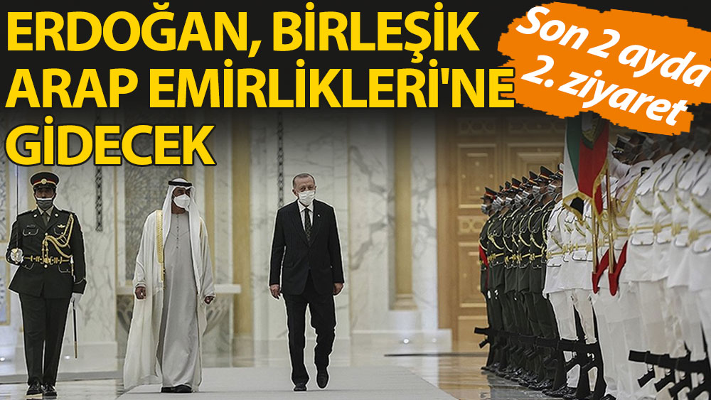 Erdoğan, taziye için Birleşik Arap Emirlikleri'ne gidiyor